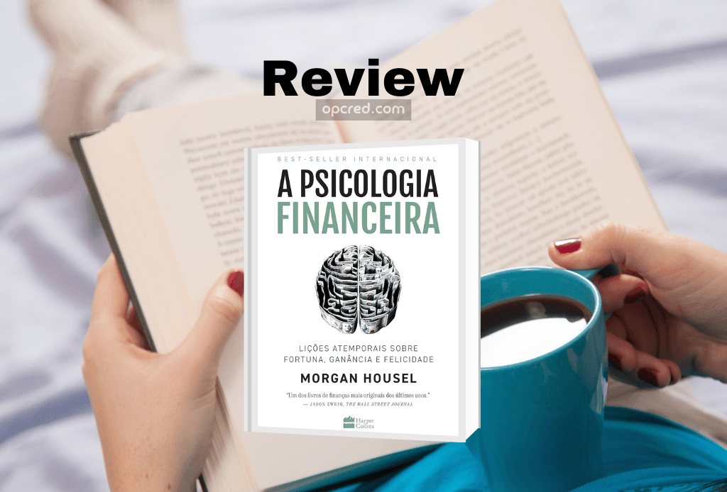 Review do Livro: A Psicologia Financeira: Lições Atemporais sobre Fortuna, Ganância e Felicidade